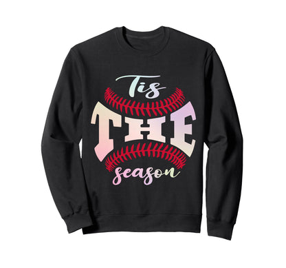 Funny Tis Season Baseball Is My Sweatshirt - Streetwear Style for Adults - T-Shirt, Sweatshirt, Hoodie