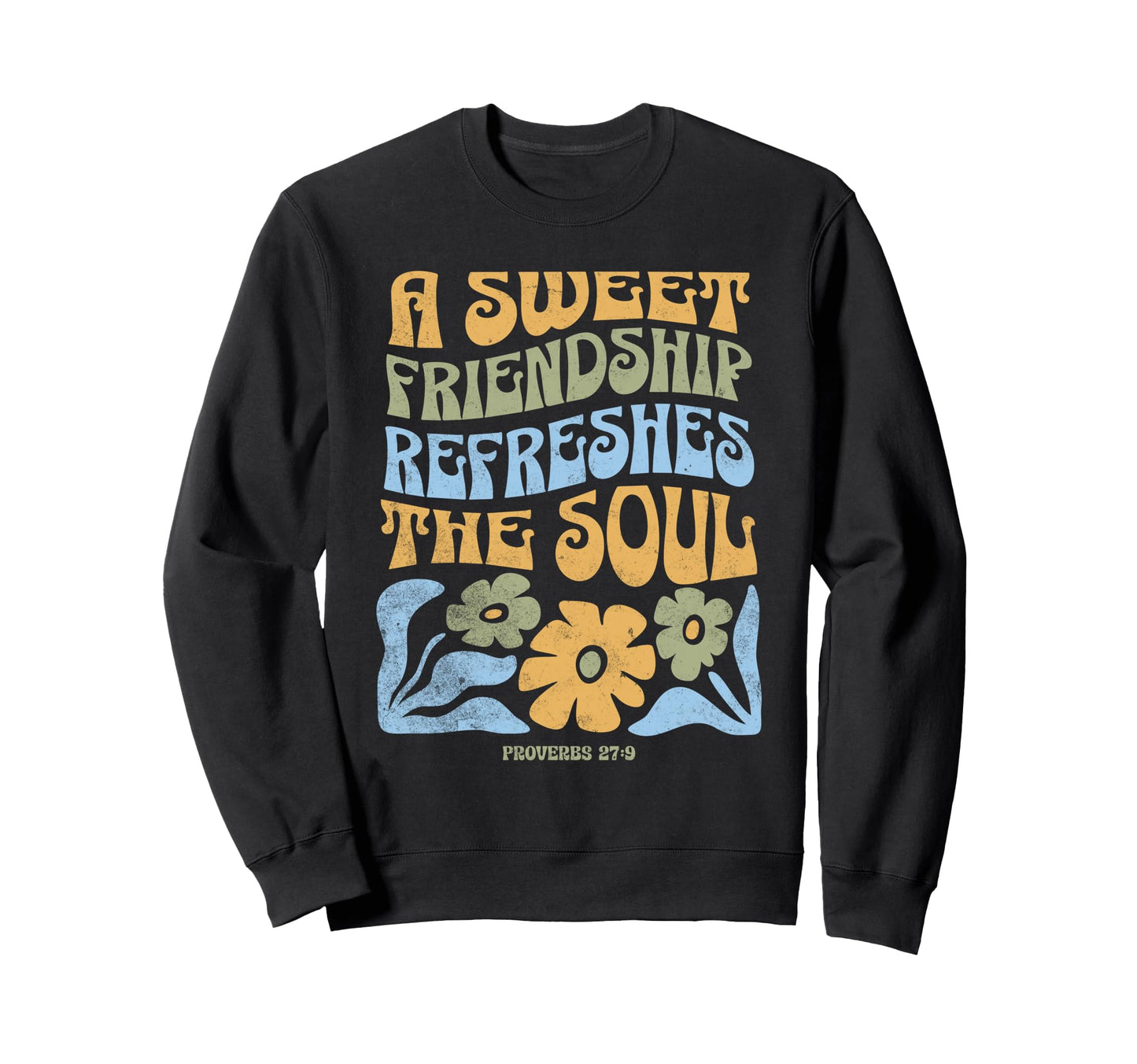 Sweet Friendship Refreshes Soul Sweatshirt - Casual Everyday Wear Unisex - T-Shirt, Sweatshirt, Hoodie