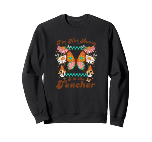Funny Teacher Im Not Bossy Im Sweatshirt - Streetwear Style for Adults - T-Shirt, Sweatshirt, Hoodie