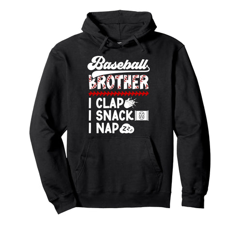 Baseball Brother I Clap I Snack Hoodie - Custom Art Print Men Women - T-Shirt, Sweatshirt, Hoodie