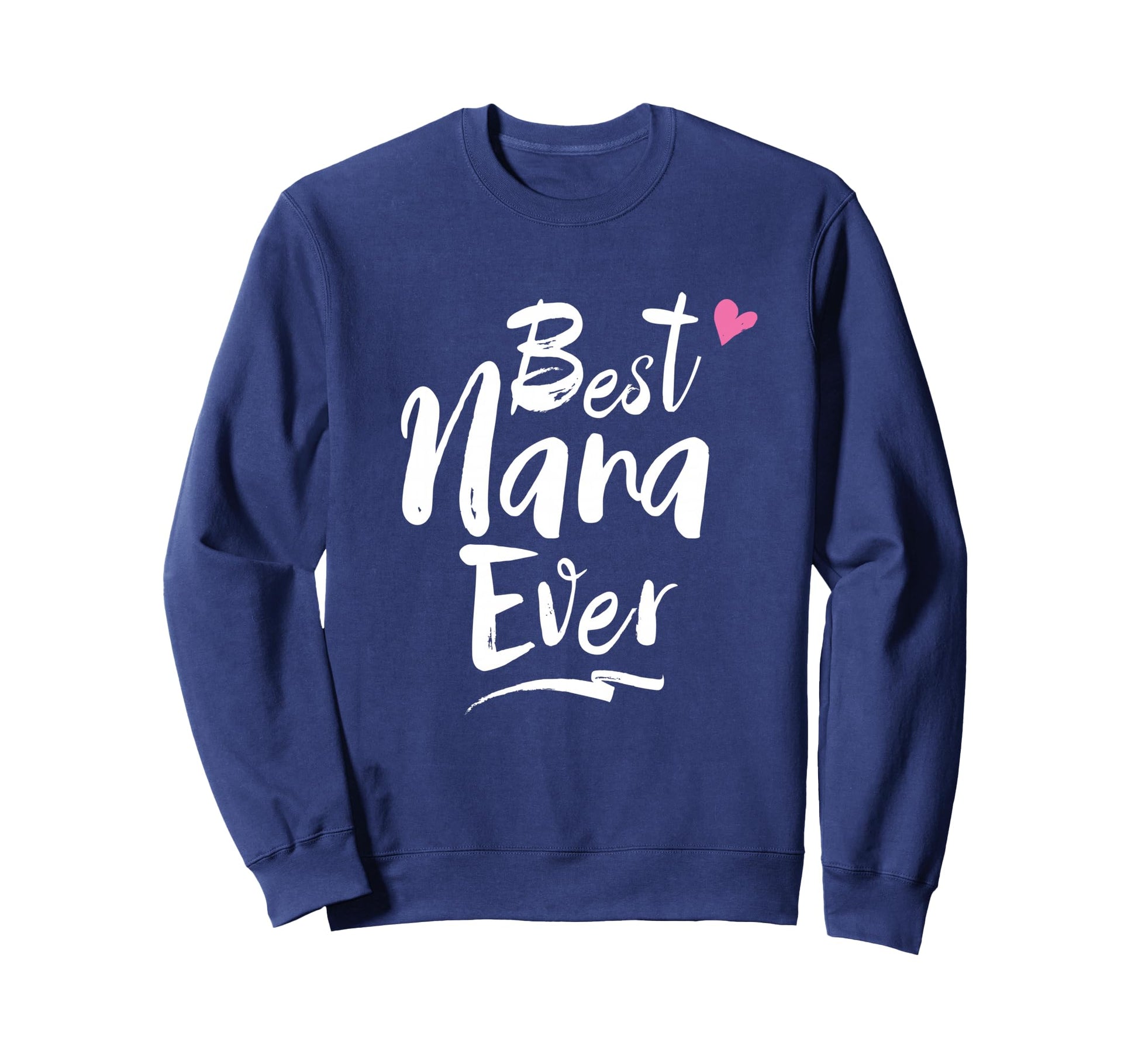 World Best Nana Ever Grandma Gift Sweatshirt - Aesthetic Graphic for Adults - T-Shirt, Sweatshirt, Hoodie