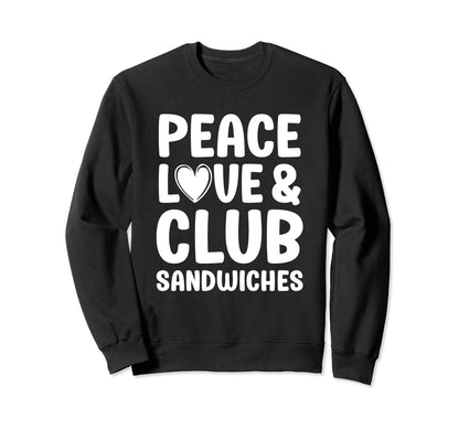 Club Sandwich Peace Love And Club Sweatshirt - Aesthetic Graphic Men Women - T-Shirt, Sweatshirt, Hoodie
