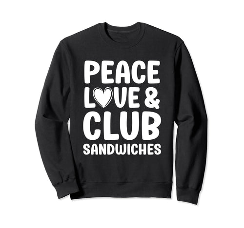Club Sandwich Peace Love And Club Sweatshirt - Aesthetic Graphic Men Women - T-Shirt, Sweatshirt, Hoodie