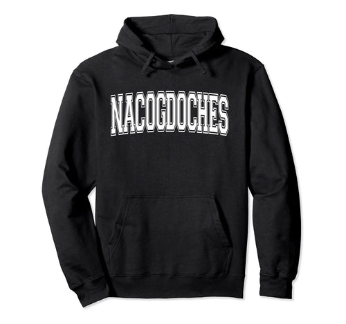 Nacogdoches Tx Texas Usa Sports Varsity Hoodie - Trendy Graphic Unisex - T-Shirt, Sweatshirt, Hoodie