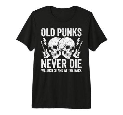 Old Punks Never Die We Just Stand T-Shirt - Minimalist Print for Adults - T-Shirt, Sweatshirt, Hoodie