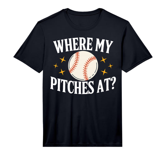 Mens Where My Pitches Baseball T-Shirt - Casual Everyday Wear Men Women - T-Shirt, Sweatshirt, Hoodie
