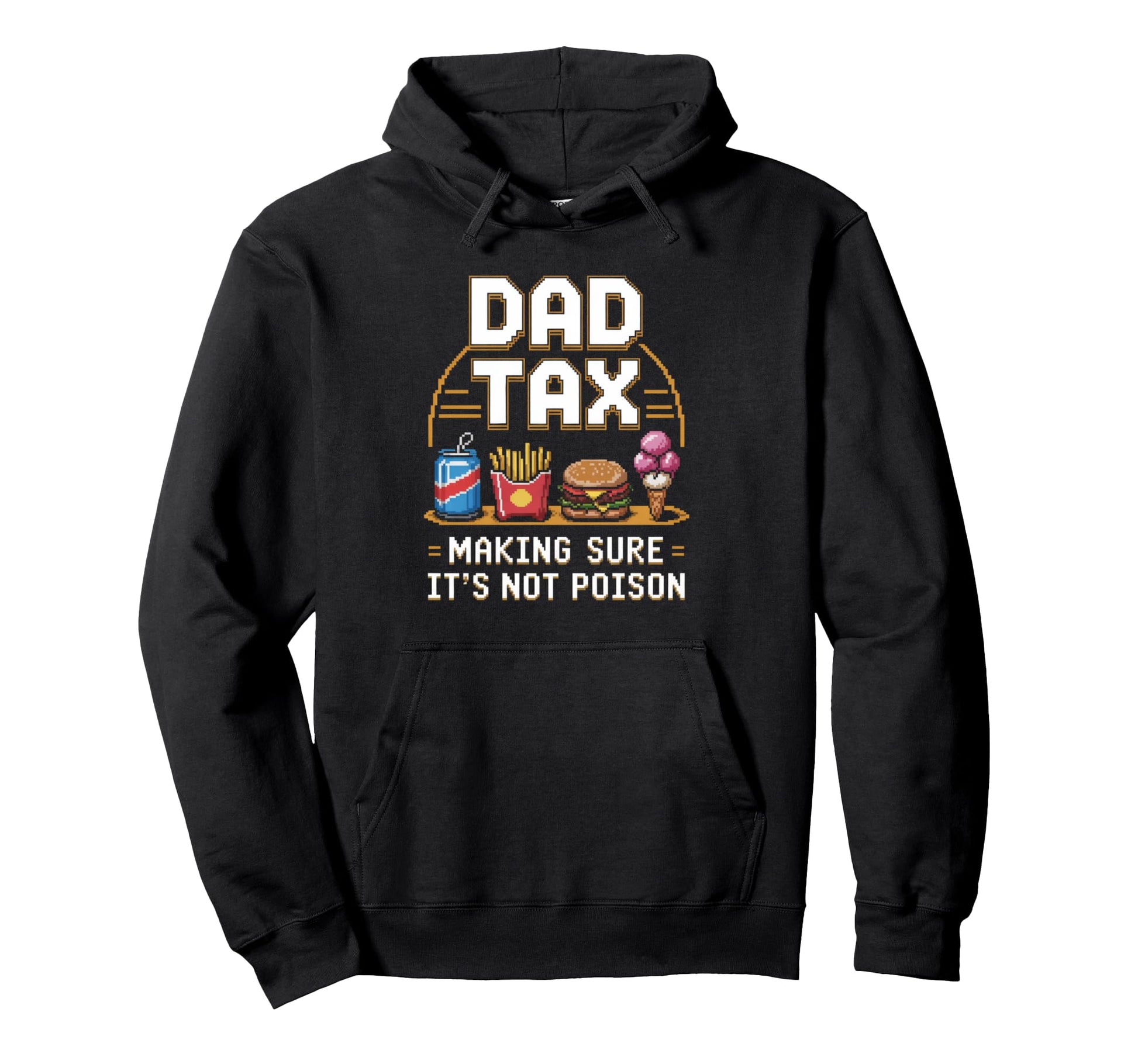 Dad Tax Making Sure Its Not Poison Funny Hoodie - Trendy Graphic Unisex - T-Shirt, Sweatshirt, Hoodie