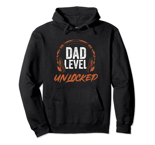 Video Game Fathers Day Dad Level Unlocked Hoodie - Novelty Apparel Unisex - T-Shirt, Sweatshirt, Hoodie