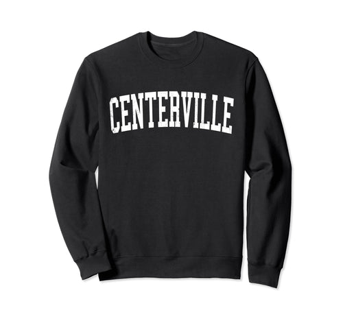 Centerville Oh Distressed White Sweatshirt - Fun Novelty Design Unisex - T-Shirt, Sweatshirt, Hoodie