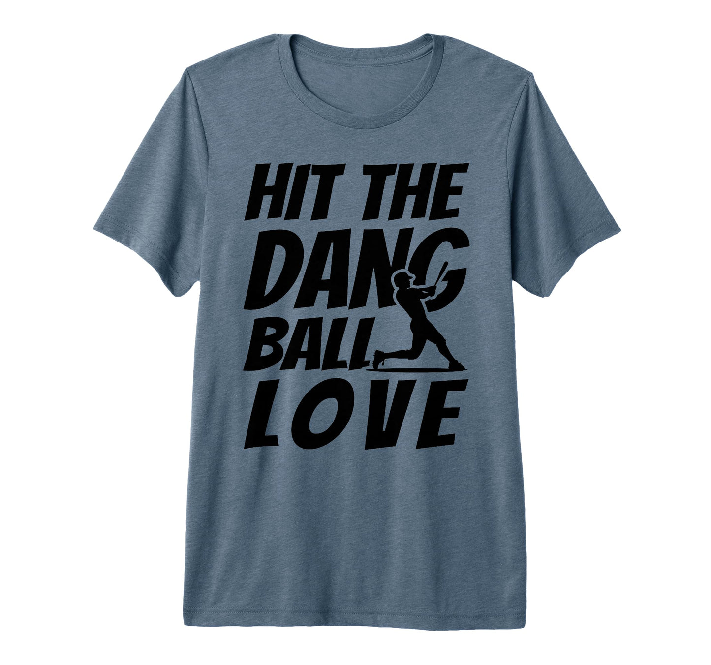 Hit Dang Ball Love Funny Family Baseball T-Shirt - Graphic Print Unisex - T-Shirt, Sweatshirt, Hoodie