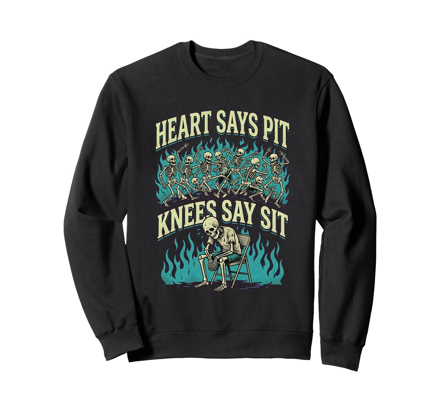 Heart Says Pit Knees Say Sit Skeleton Sweatshirt - Unique Graphic Unisex - T-Shirt, Sweatshirt, Hoodie