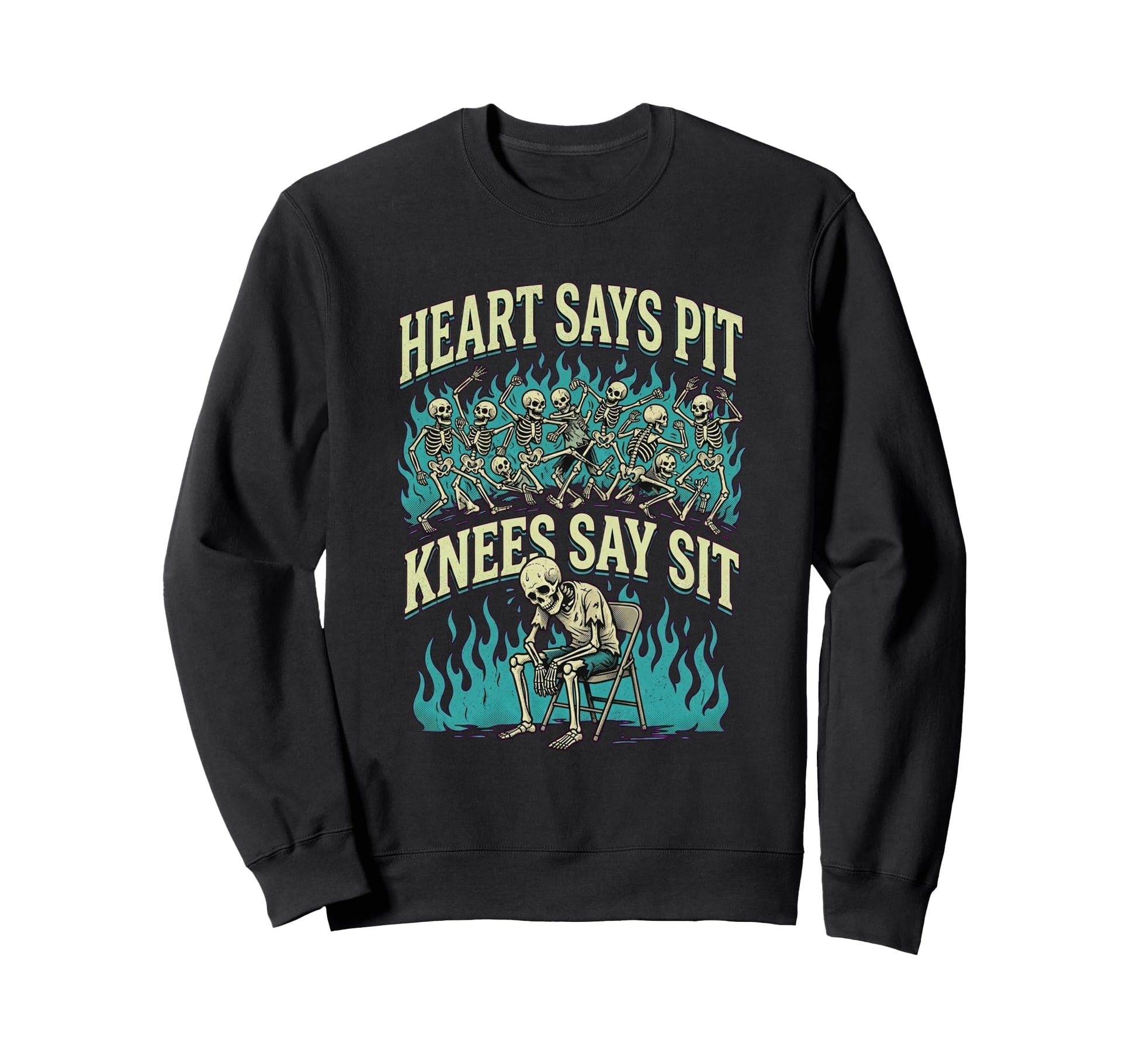 Heart Says Pit Knees Say Sit Skeleton Sweatshirt - Unique Graphic Unisex - T-Shirt, Sweatshirt, Hoodie