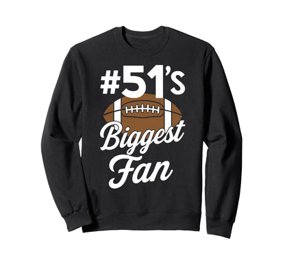 Number 51 Biggest Fan Football Sweatshirt - Casual Everyday Wear Men Women - T-Shirt, Sweatshirt, Hoodie