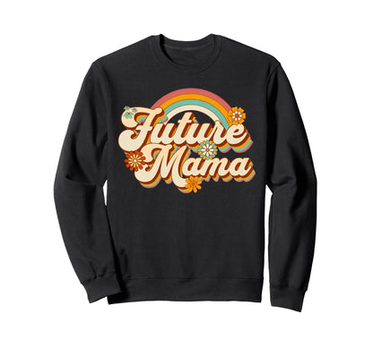 Groovy Future Mama Rainbow Sweatshirt - Casual Everyday Wear Unisex - T-Shirt, Sweatshirt, Hoodie