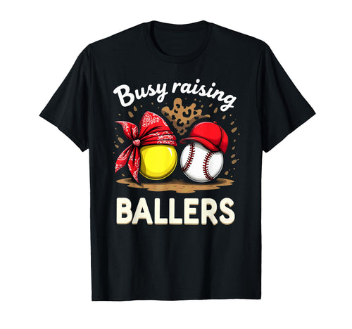 Busy Raising Ballers Softball Baseball T-Shirt - Fun Novelty Design Unisex - T-Shirt, Sweatshirt, Hoodie