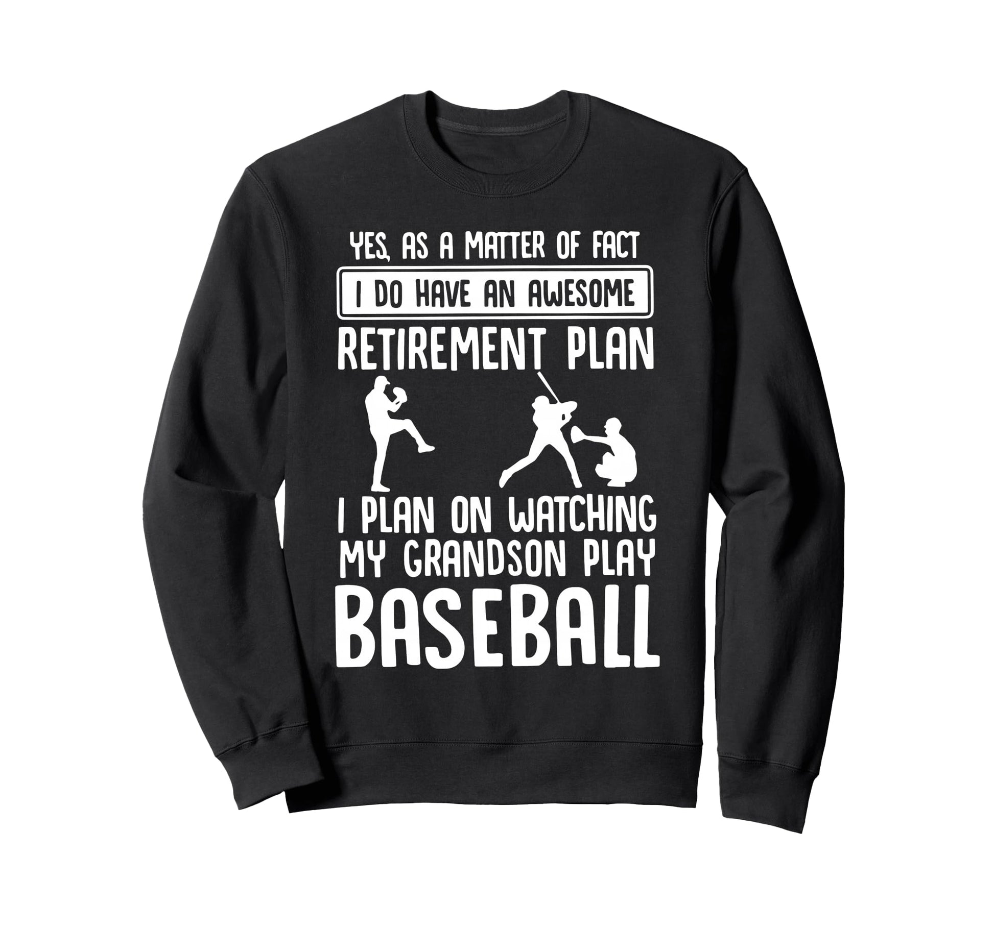 Retirement Plan Watching My Sweatshirt - Novelty Apparel for Adults - T-Shirt, Sweatshirt, Hoodie