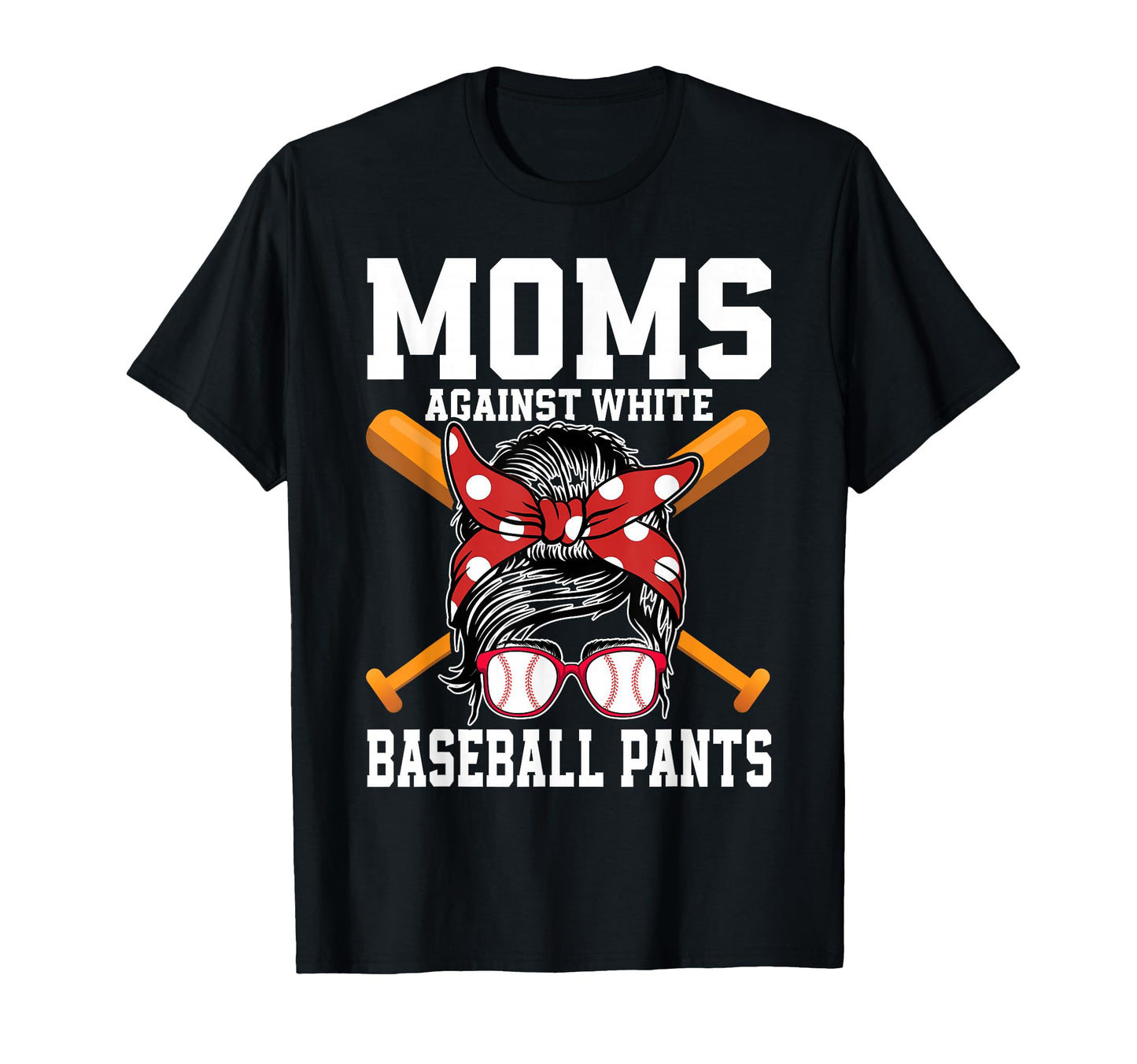 Moms Against White Baseball Pants T-Shirt - Minimalist Print Men Women - T-Shirt, Sweatshirt, Hoodie