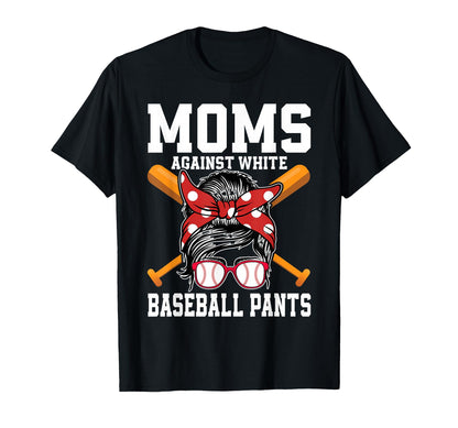 Moms Against White Baseball Pants T-Shirt - Minimalist Print Men Women - T-Shirt, Sweatshirt, Hoodie