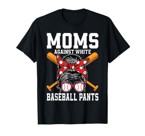 Moms Against White Baseball Pants T-Shirt - Minimalist Print Men Women - T-Shirt, Sweatshirt, Hoodie