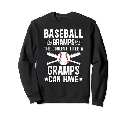 Baseball Gramps Coolest Title Sweatshirt - Fun Novelty Design Unisex - T-Shirt, Sweatshirt, Hoodie