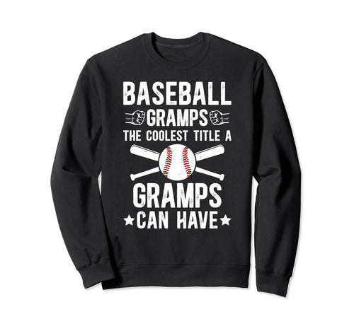 Baseball Gramps Coolest Title Sweatshirt - Fun Novelty Design Unisex - T-Shirt, Sweatshirt, Hoodie