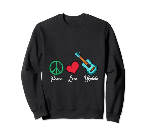 Peace Love Ukulele Artists Sweatshirt - Trendy Graphic for Adults - T-Shirt, Sweatshirt, Hoodie