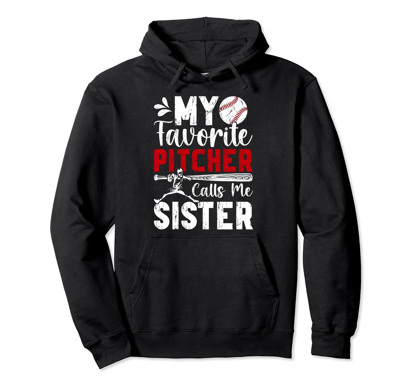 Favorite Baseball Pitcher Sister Hoodie - Fun Novelty Design Men Women - T-Shirt, Sweatshirt, Hoodie