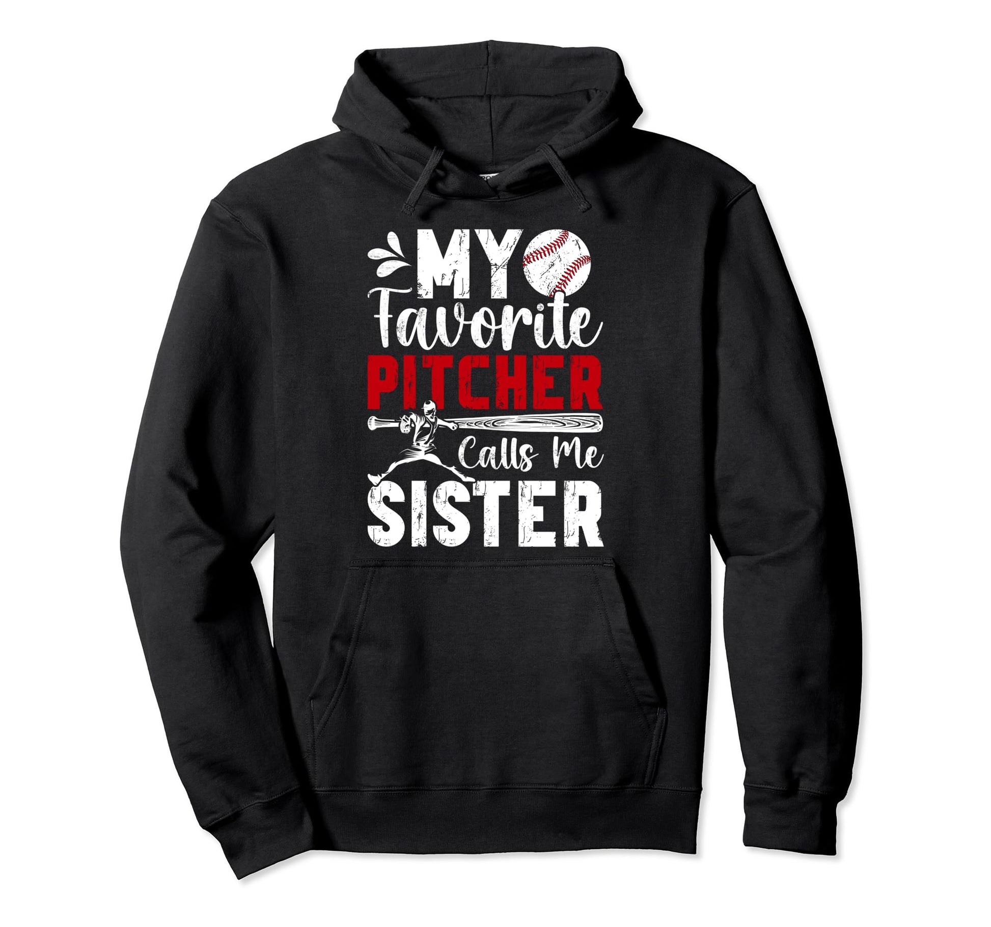 Favorite Baseball Pitcher Sister Hoodie - Fun Novelty Design Men Women - T-Shirt, Sweatshirt, Hoodie