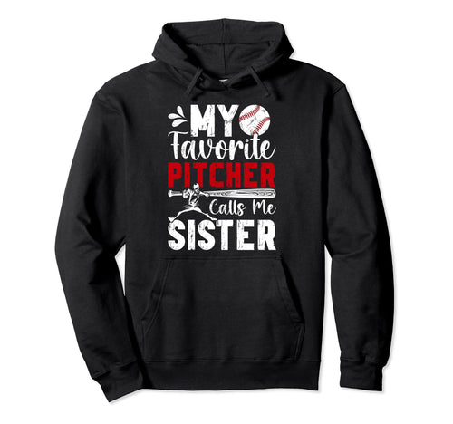Favorite Baseball Pitcher Sister Hoodie - Fun Novelty Design Men Women - T-Shirt, Sweatshirt, Hoodie