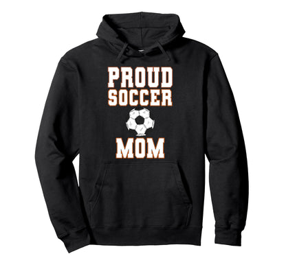 Proud Soccer Mom Game Day Sports Parent Hoodie - Trendy Graphic Unisex - T-Shirt, Sweatshirt, Hoodie