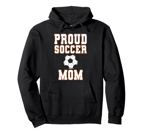 Proud Soccer Mom Game Day Sports Parent Hoodie - Trendy Graphic Unisex - T-Shirt, Sweatshirt, Hoodie