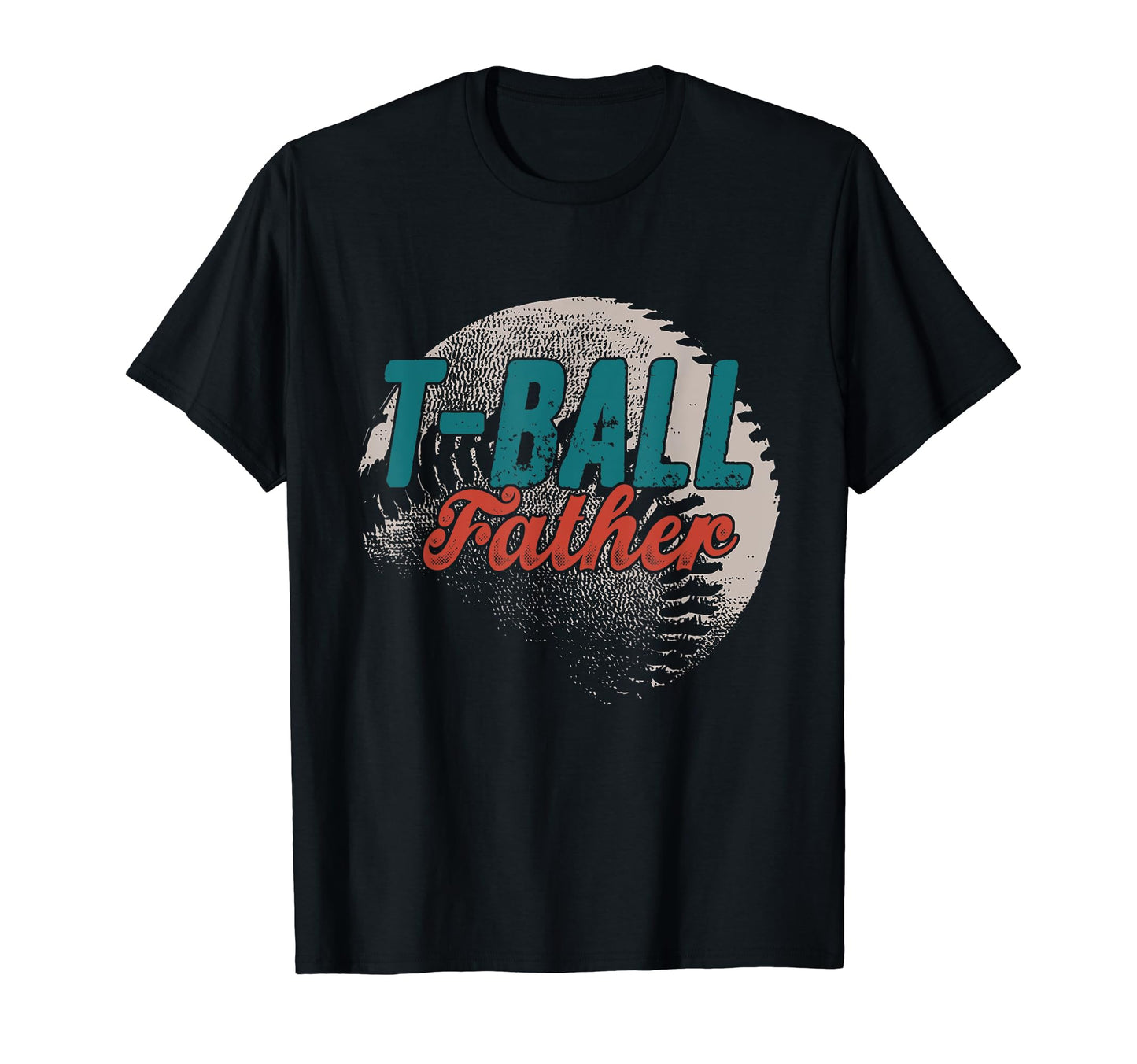 T Ball Father Baseball Fathers Day T-Shirt - Fun Novelty Design Unisex - T-Shirt, Sweatshirt, Hoodie