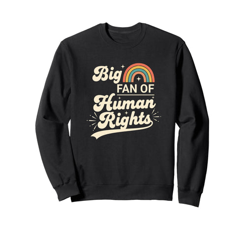 Activism Causes Big Fan Human Sweatshirt - Casual Everyday Wear Men Women - T-Shirt, Sweatshirt, Hoodie
