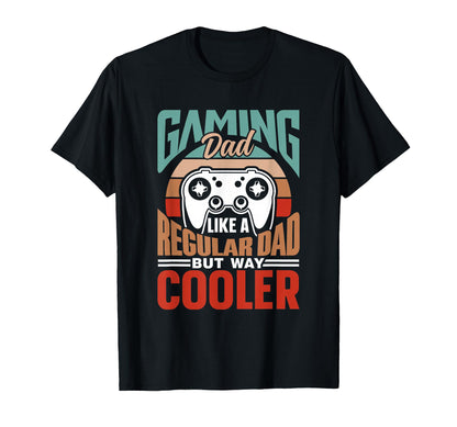 Gaming Dad Like Regular Dad Only Much T-Shirt - Novelty Apparel Unisex - T-Shirt, Sweatshirt, Hoodie