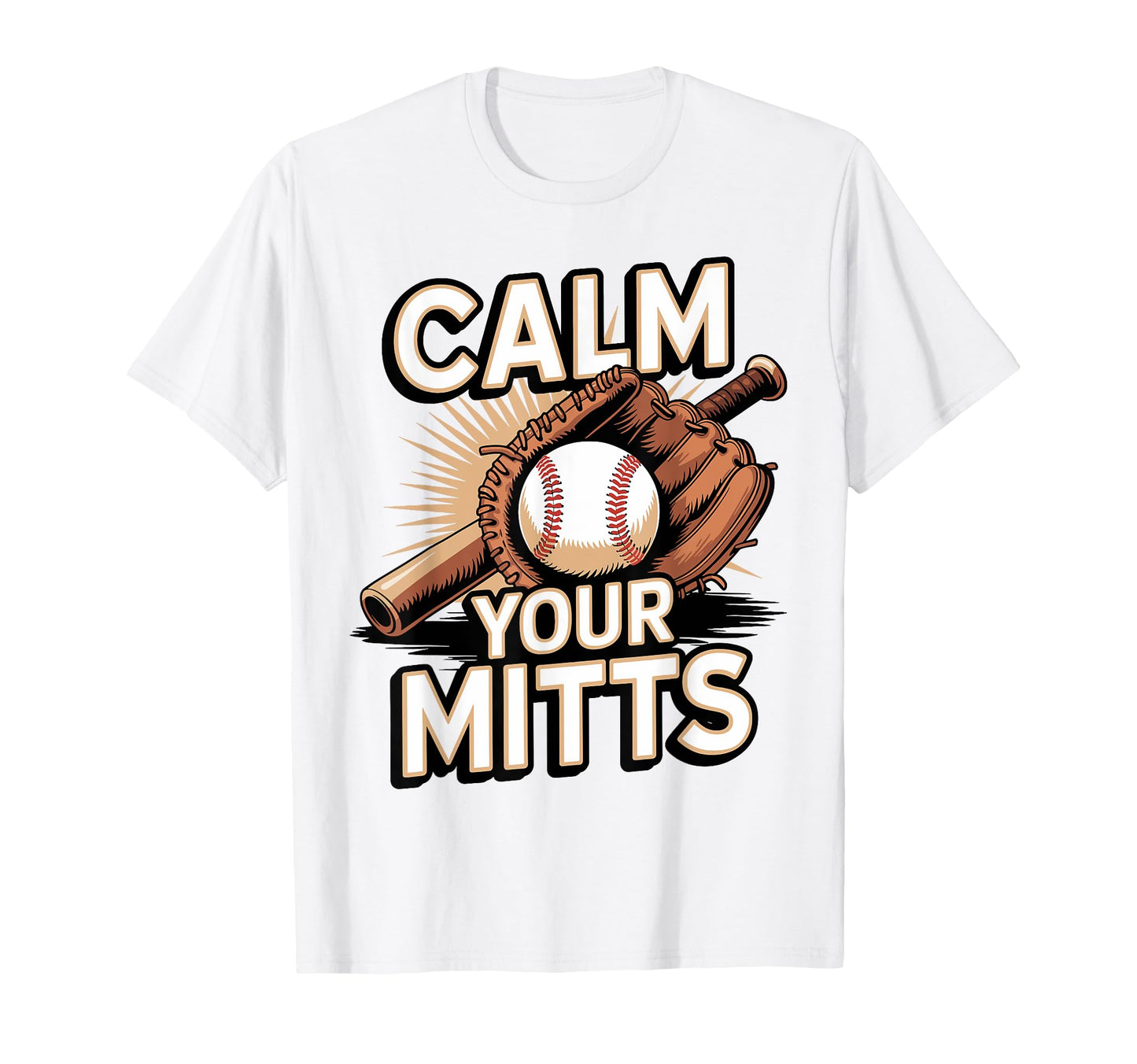 Calm Your Mitts Funny Baseball T-Shirt - Fun Novelty Design for Adults - T-Shirt, Sweatshirt, Hoodie
