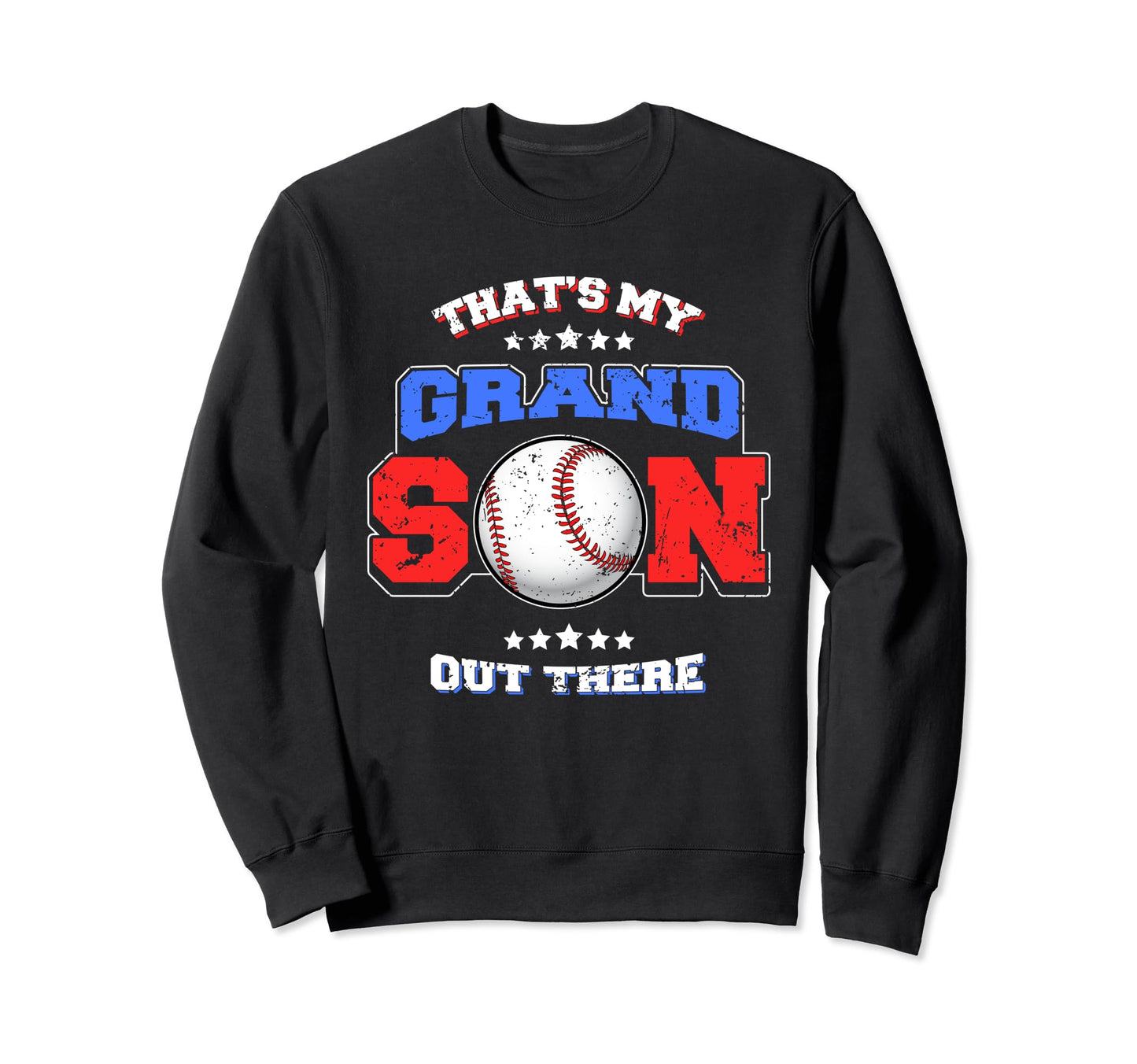 Baseball Thats My Grandson Out There Sweatshirt - Unique Graphic Men Women - T-Shirt, Sweatshirt, Hoodie