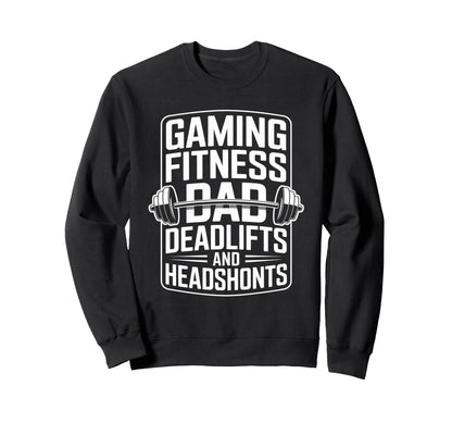 Gaming Fitness Dad Deadlifts And Sweatshirt - Graphic Print Unisex - T-Shirt, Sweatshirt, Hoodie