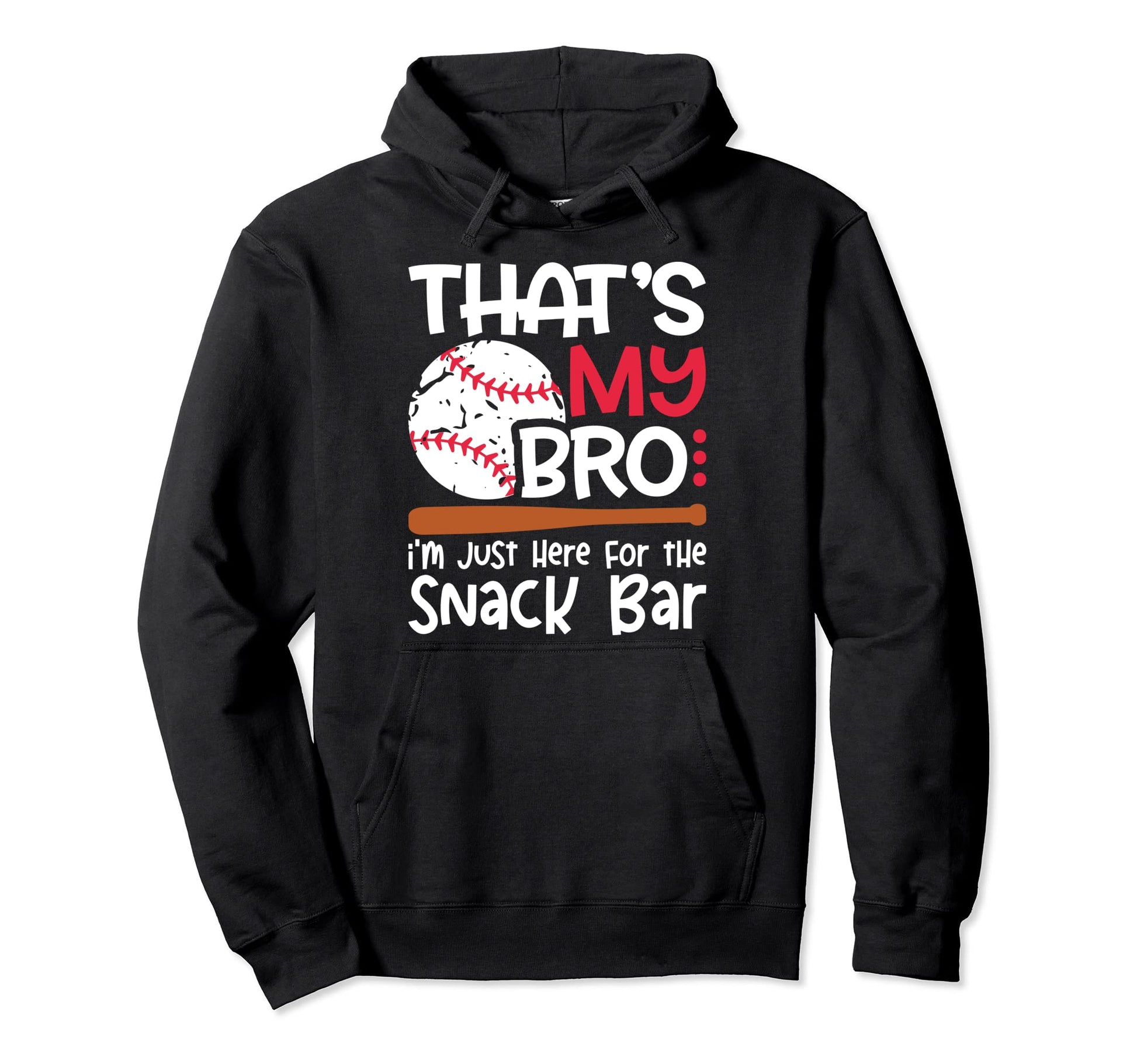 Thats My Bro Im Just Here Snack Bar Hoodie - Custom Art Print Unisex - T-Shirt, Sweatshirt, Hoodie