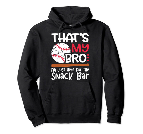 Thats My Bro Im Just Here Snack Bar Hoodie - Custom Art Print Unisex - T-Shirt, Sweatshirt, Hoodie