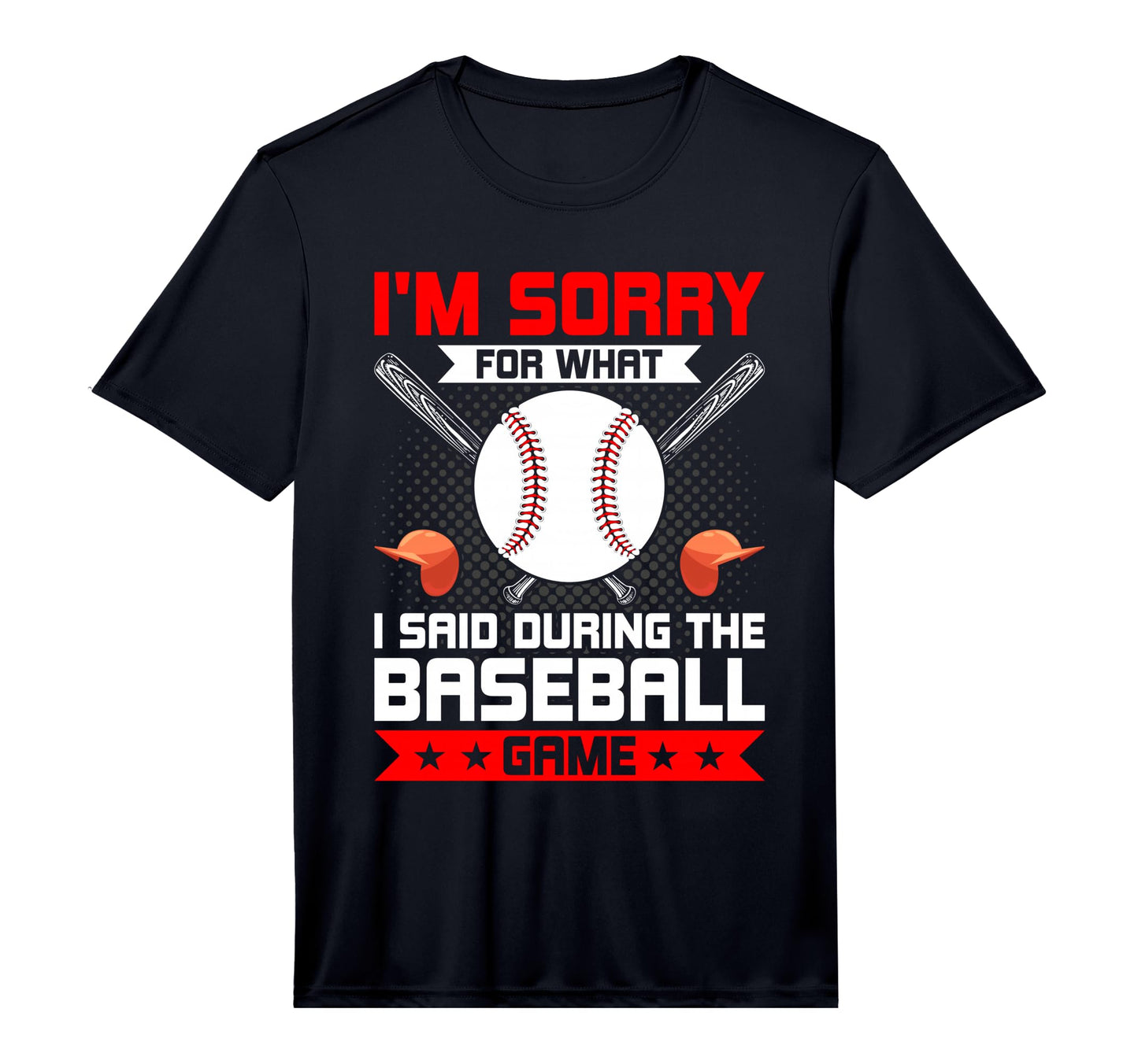 Mens Im Sorry What I Said During T-Shirt - Fun Novelty Design Men Women - T-Shirt, Sweatshirt, Hoodie