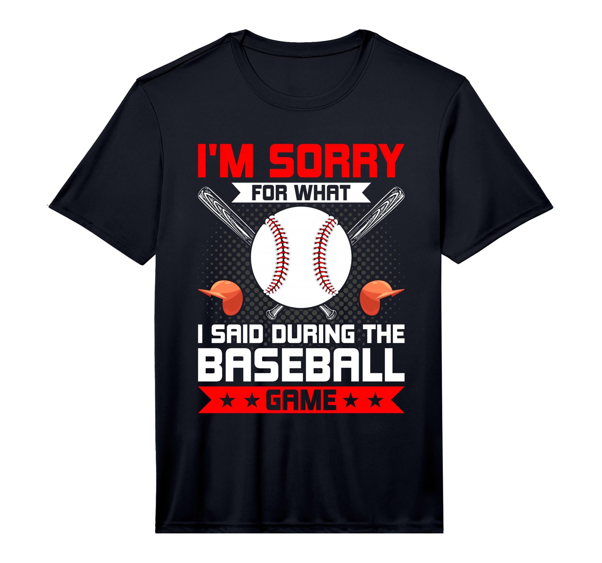 Mens Im Sorry What I Said During T-Shirt - Fun Novelty Design Men Women - T-Shirt, Sweatshirt, Hoodie