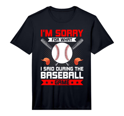 Mens Im Sorry What I Said During T-Shirt - Fun Novelty Design Men Women - T-Shirt, Sweatshirt, Hoodie