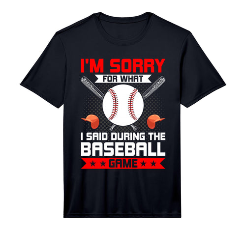 Mens Im Sorry What I Said During T-Shirt - Fun Novelty Design Men Women - T-Shirt, Sweatshirt, Hoodie