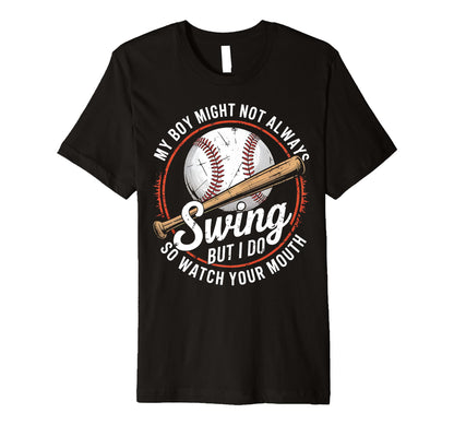 Baseball Parent Attitude Watch Your T-Shirt - Graphic Print for Adults - T-Shirt, Sweatshirt, Hoodie