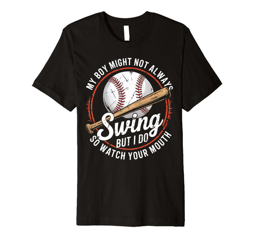 Baseball Parent Attitude Watch Your T-Shirt - Graphic Print for Adults - T-Shirt, Sweatshirt, Hoodie