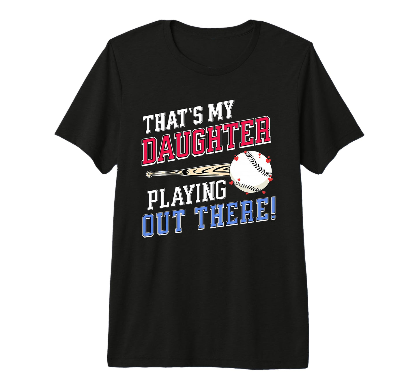 Thats My Daughter Out There Baseball T-Shirt - Custom Art Print Men Women - T-Shirt, Sweatshirt, Hoodie