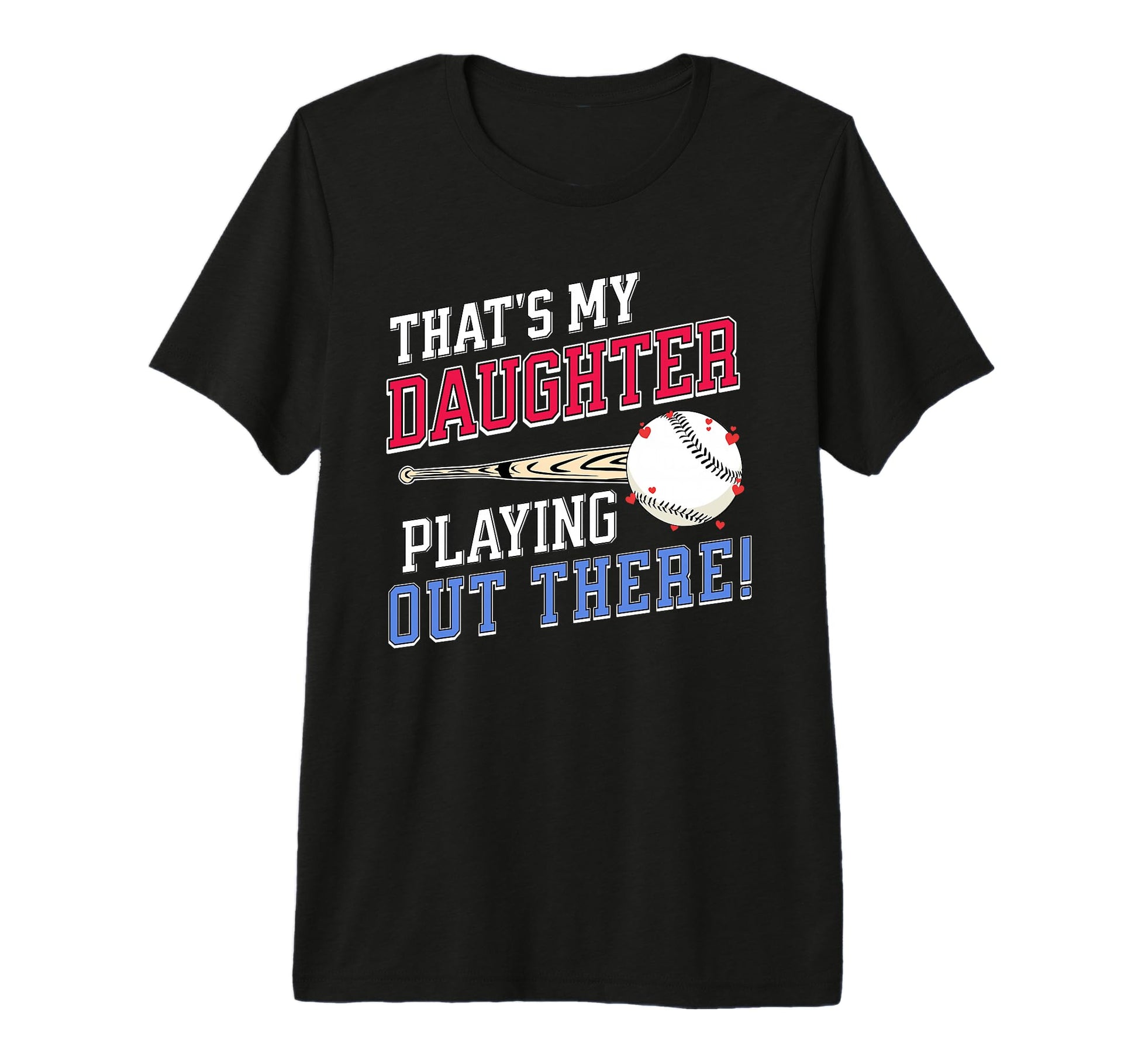 Thats My Daughter Out There Baseball T-Shirt - Custom Art Print Men Women - T-Shirt, Sweatshirt, Hoodie
