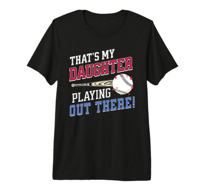 Thats My Daughter Out There Baseball T-Shirt - Custom Art Print Men Women - T-Shirt, Sweatshirt, Hoodie