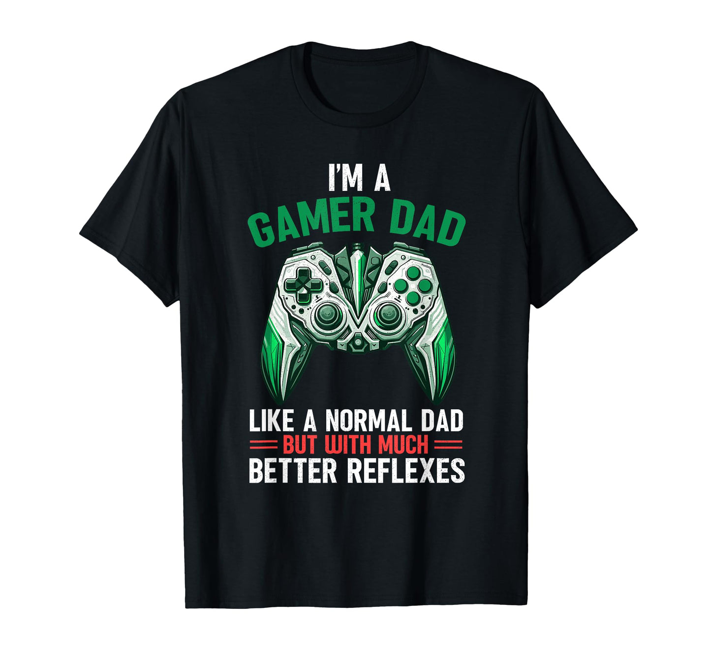 Gamer Dad Like Normal Dad But Much T-Shirt - Fun Novelty Design Unisex - T-Shirt, Sweatshirt, Hoodie