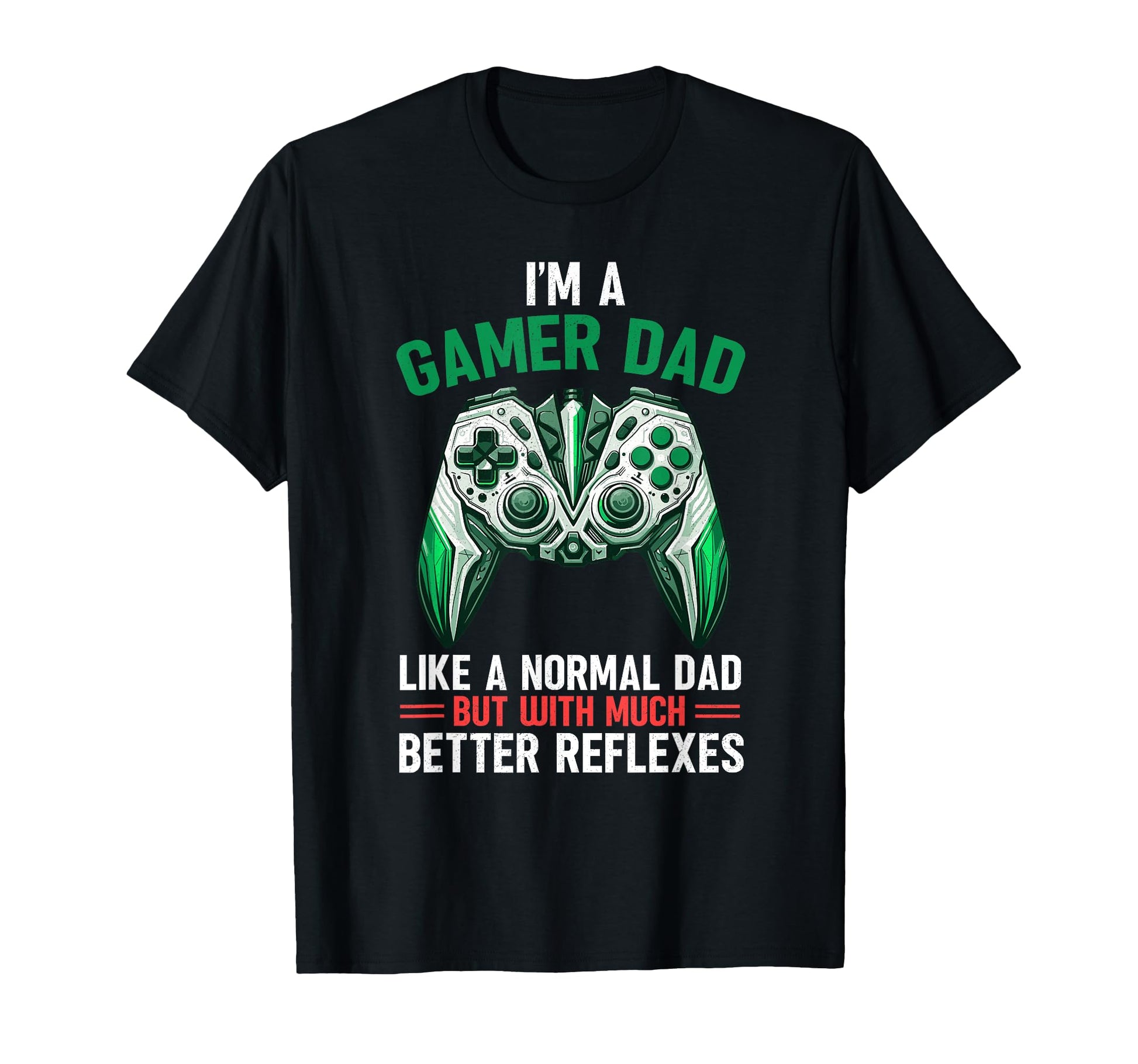 Gamer Dad Like Normal Dad But Much T-Shirt - Fun Novelty Design Unisex - T-Shirt, Sweatshirt, Hoodie